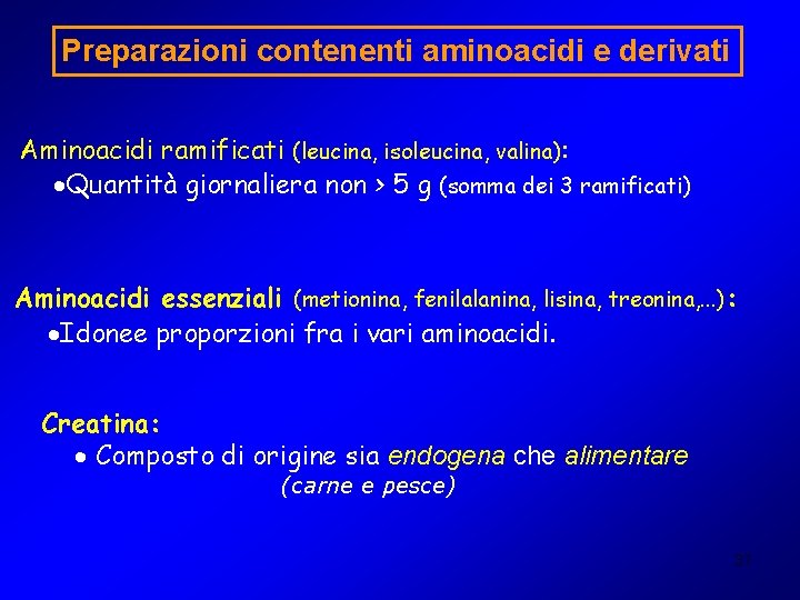 Preparazioni contenenti aminoacidi e derivati Aminoacidi ramificati (leucina, isoleucina, valina): ·Quantità giornaliera non >