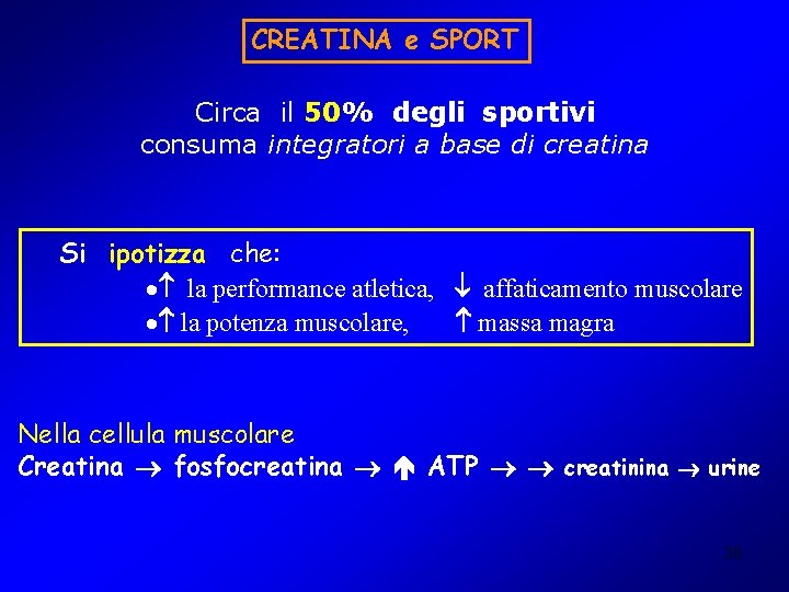 CREATINA e SPORT Circa il 50% degli sportivi consuma integratori a base di creatina