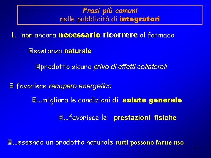 Frasi più comuni nelle pubblicità di integratori 1. non ancora necessario ricorrere al farmaco