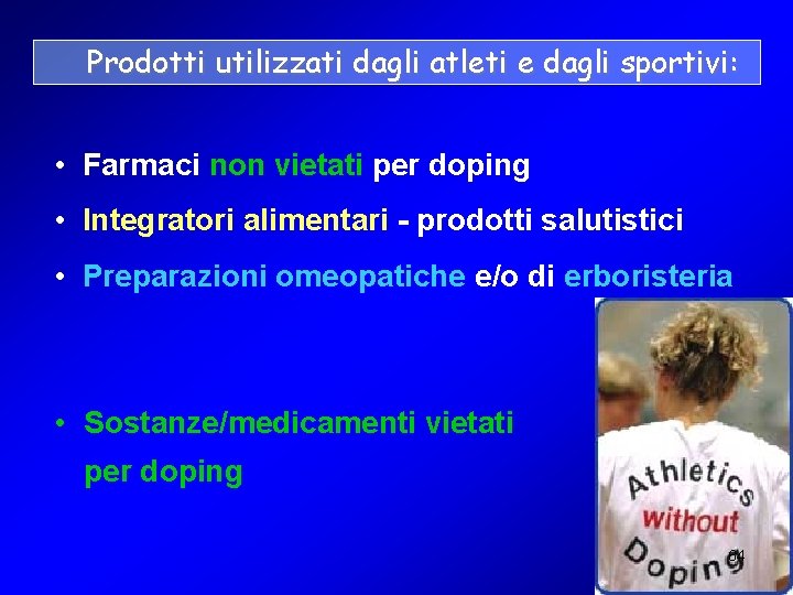 Prodotti utilizzati dagli atleti e dagli sportivi: • Farmaci non vietati per doping •