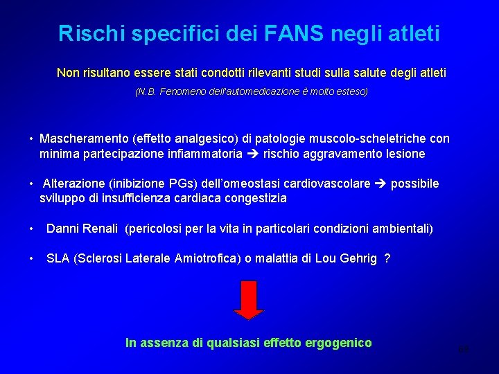 Rischi specifici dei FANS negli atleti Non risultano essere stati condotti rilevanti studi sulla