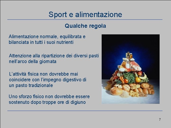 Considerazioni generali Sport e alimentazione Qualche regola Alimentazione normale, equilibrata e bilanciata in tutti