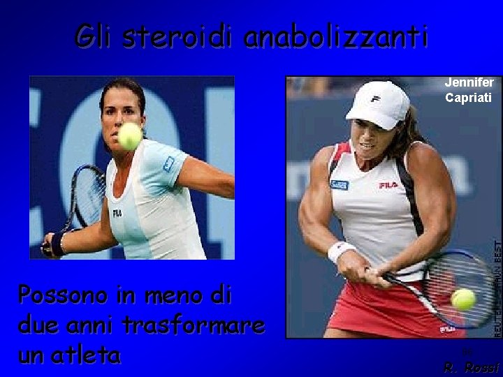 Gli steroidi anabolizzanti Jennifer Capriati Possono in meno di due anni trasformare un atleta