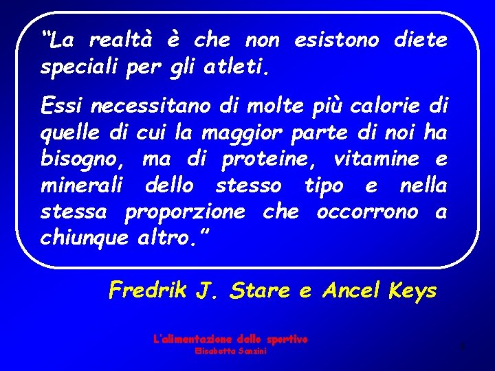 “La realtà è che non esistono diete speciali per gli atleti. Essi necessitano di
