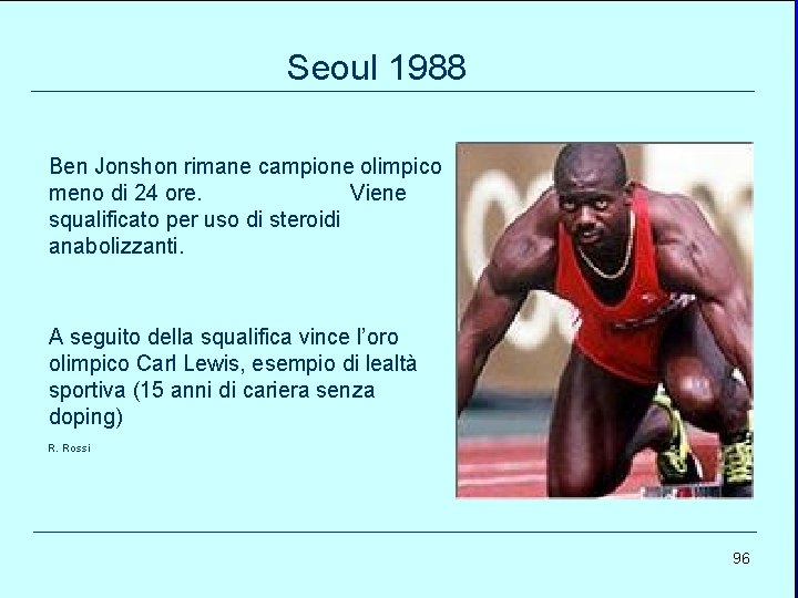 Seoul 1988 Ben Jonshon rimane campione olimpico meno di 24 ore. Viene squalificato per