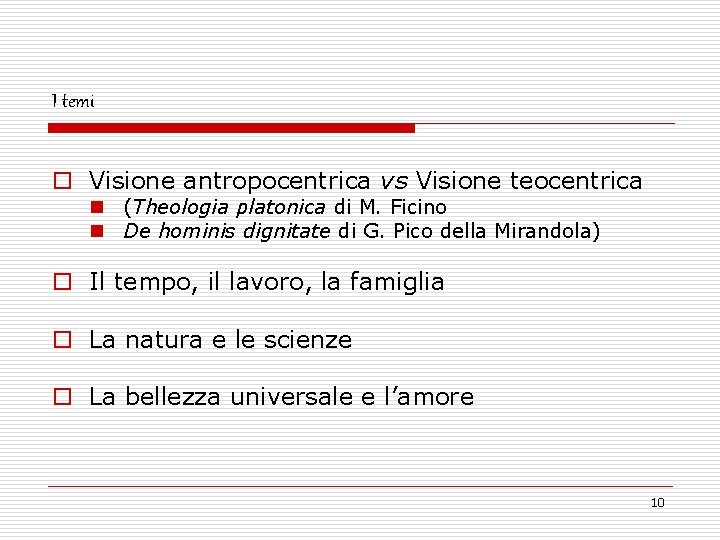 I temi o Visione antropocentrica vs Visione teocentrica n (Theologia platonica di M. Ficino