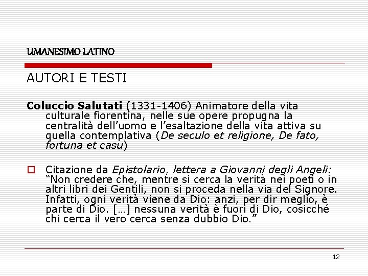 UMANESIMO LATINO AUTORI E TESTI Coluccio Salutati (1331 -1406) Animatore della vita culturale fiorentina,