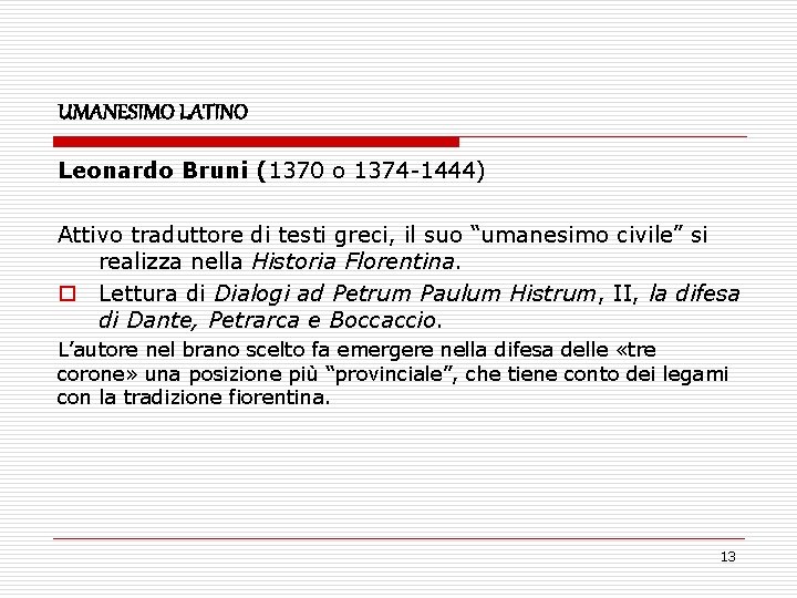 UMANESIMO LATINO Leonardo Bruni (1370 o 1374 -1444) Attivo traduttore di testi greci, il