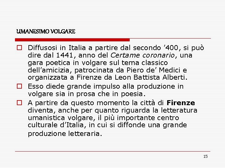 UMANESIMO VOLGARE o Diffusosi in Italia a partire dal secondo ’ 400, si può