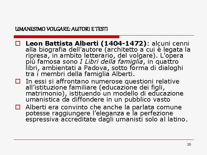 UMANESIMO VOLGARE: AUTORI E TESTI o Leon Battista Alberti (1404 -1472): alcuni cenni alla