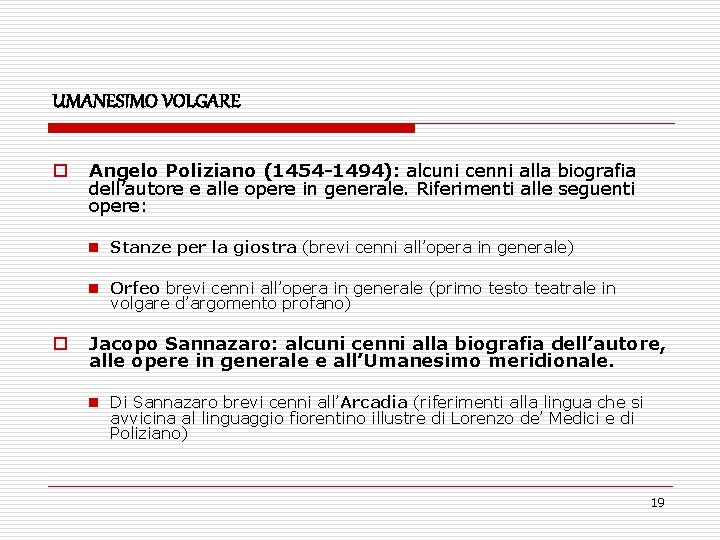 UMANESIMO VOLGARE o Angelo Poliziano (1454 -1494): alcuni cenni alla biografia dell’autore e alle