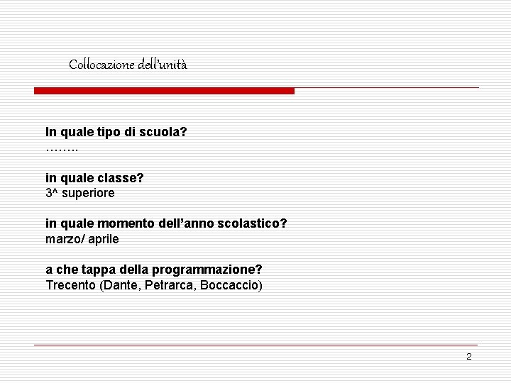 Collocazione dell’unità In quale tipo di scuola? ……. . in quale classe? 3^ superiore