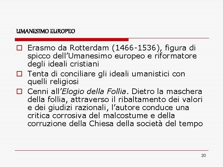 UMANESIMO EUROPEO o Erasmo da Rotterdam (1466 -1536), figura di spicco dell’Umanesimo europeo e