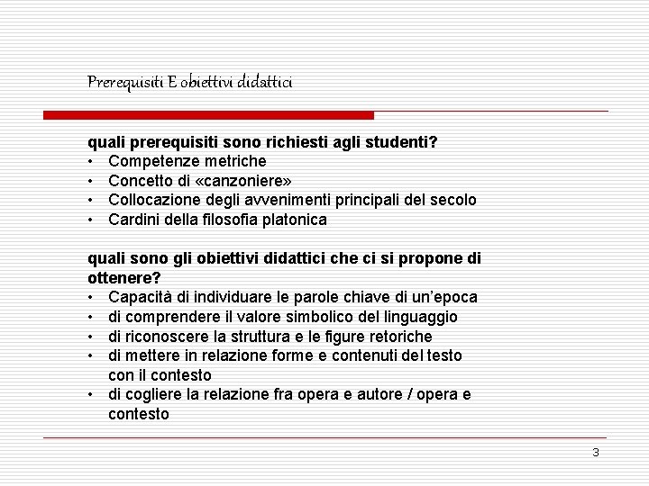 Prerequisiti E obiettivi didattici quali prerequisiti sono richiesti agli studenti? • Competenze metriche •