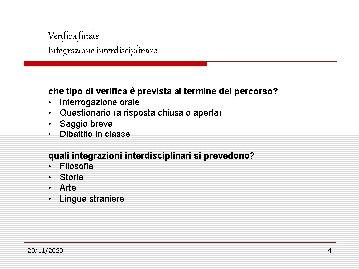 Verifica finale Integrazione interdisciplinare che tipo di verifica è prevista al termine del percorso?