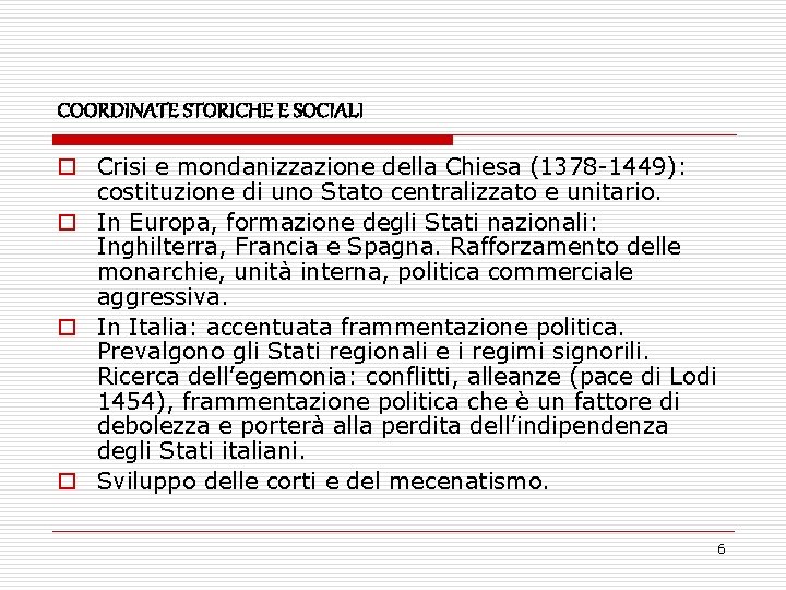 COORDINATE STORICHE E SOCIALI o Crisi e mondanizzazione della Chiesa (1378 -1449): costituzione di