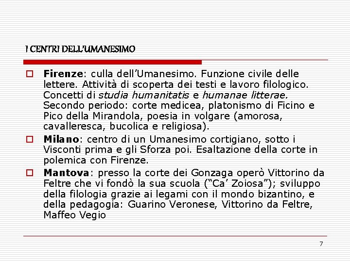 I CENTRI DELL’UMANESIMO o Firenze: culla dell’Umanesimo. Funzione civile delle lettere. Attività di scoperta