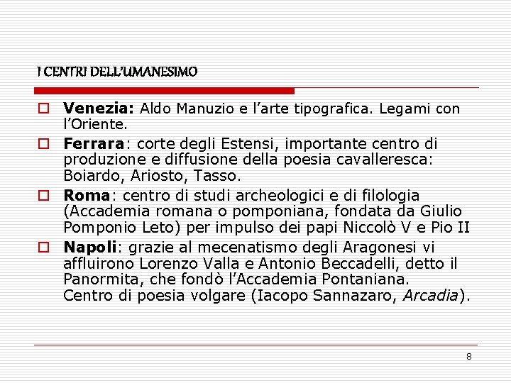 I CENTRI DELL’UMANESIMO o Venezia: Aldo Manuzio e l’arte tipografica. Legami con l’Oriente. o