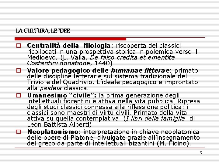 LA CULTURA, LE IDEE o Centralità della filologia: riscoperta dei classici ricollocati in una