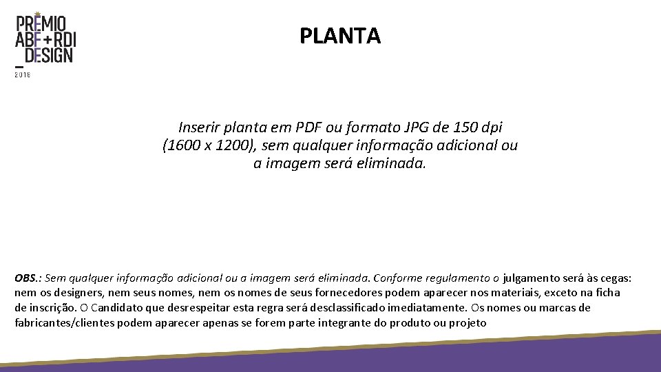 PLANTA Inserir planta em PDF ou formato JPG de 150 dpi (1600 x 1200),