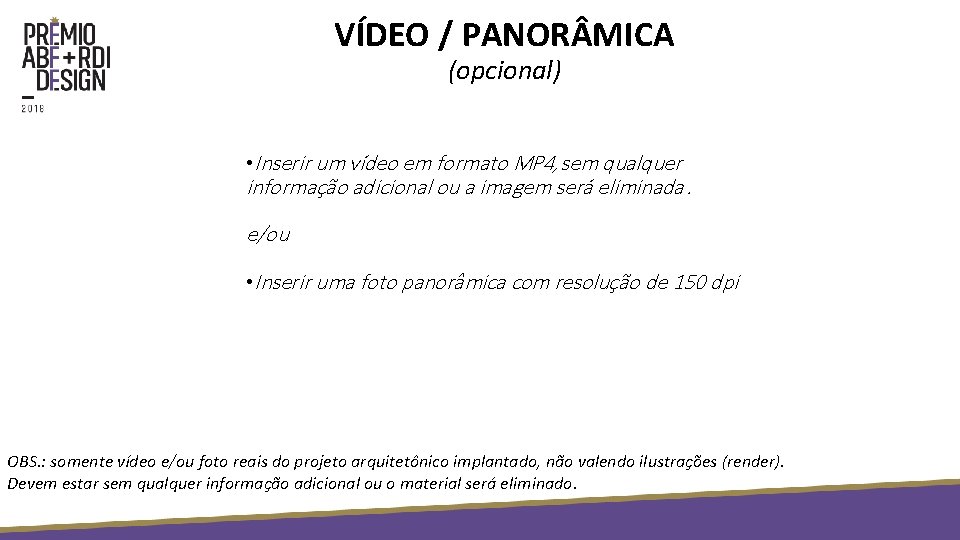 VÍDEO / PANOR MICA (opcional) • Inserir um vídeo em formato MP 4, sem