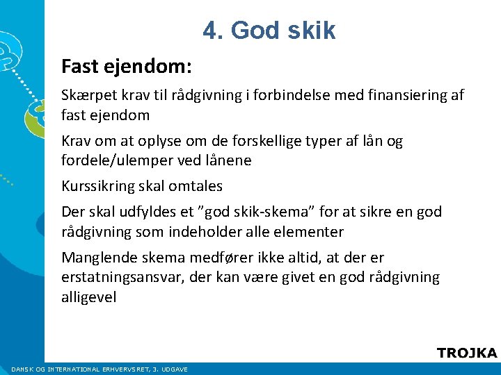 4. God skik Fast ejendom: Skærpet krav til rådgivning i forbindelse med finansiering af