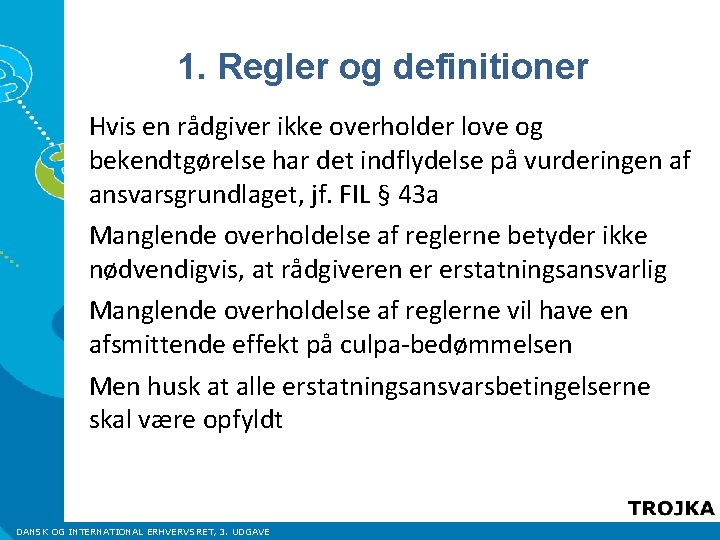 1. Regler og definitioner Hvis en rådgiver ikke overholder love og bekendtgørelse har det