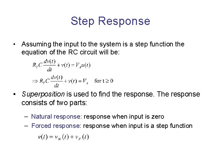 Step Response • Assuming the input to the system is a step function the