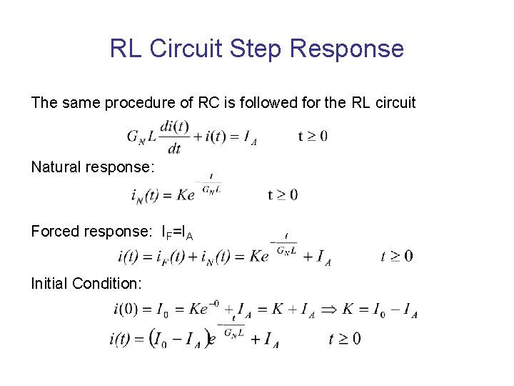 RL Circuit Step Response The same procedure of RC is followed for the RL