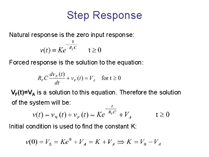 Step Response Natural response is the zero input response: Forced response is the solution