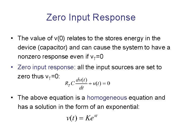 Zero Input Response • The value of v(0) relates to the stores energy in