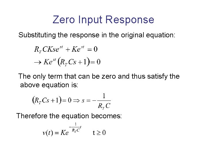 Zero Input Response Substituting the response in the original equation: The only term that