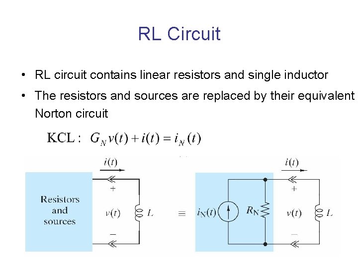 RL Circuit • RL circuit contains linear resistors and single inductor • The resistors