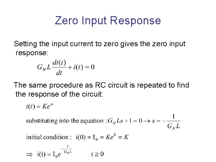 Zero Input Response Setting the input current to zero gives the zero input response: