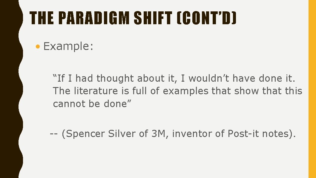 THE PARADIGM SHIFT (CONT’D) • Example: “If I had thought about it, I wouldn’t