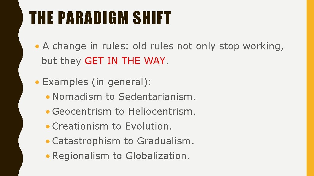 THE PARADIGM SHIFT • A change in rules: old rules not only stop working,