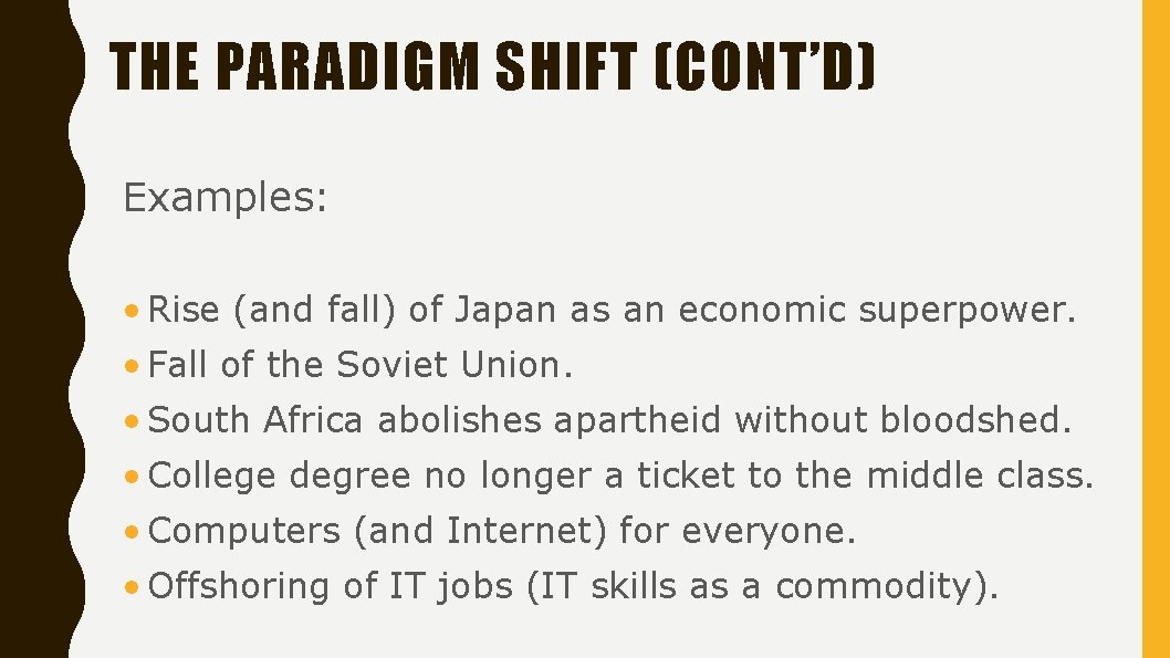 THE PARADIGM SHIFT (CONT’D) Examples: • Rise (and fall) of Japan as an economic