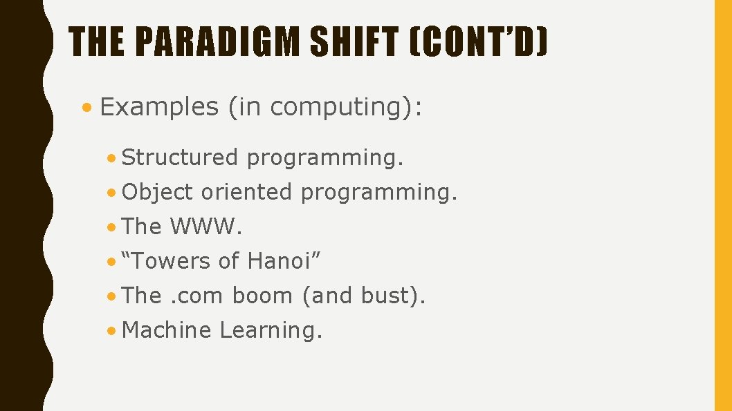 THE PARADIGM SHIFT (CONT’D) • Examples (in computing): • Structured programming. • Object oriented