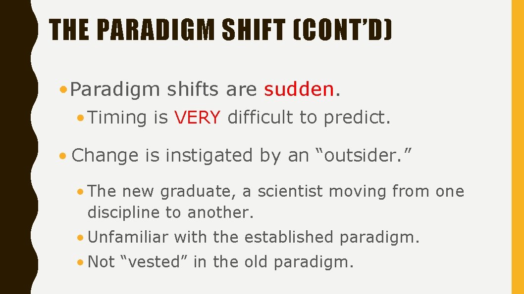 THE PARADIGM SHIFT (CONT’D) • Paradigm shifts are sudden. • Timing is VERY difficult