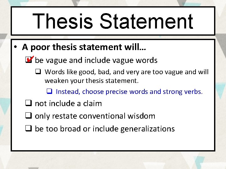 Thesis Statement • A poor thesis statement will… ✔be vague and include vague words Thesis Statement • A poor thesis statement will… ✔be vague and include vague words
