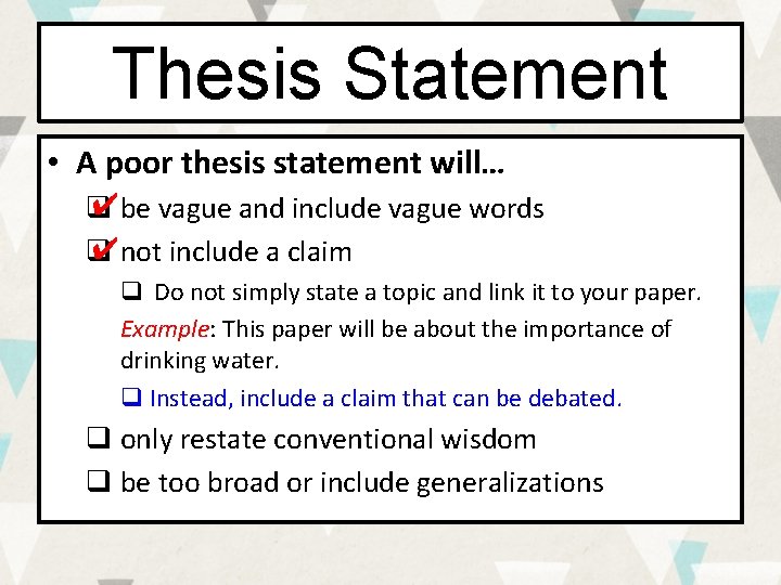 Thesis Statement • A poor thesis statement will… ✔be vague and include vague words Thesis Statement • A poor thesis statement will… ✔be vague and include vague words