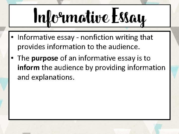• Informative essay - nonfiction writing that provides information to the audience. • • Informative essay - nonfiction writing that provides information to the audience. •