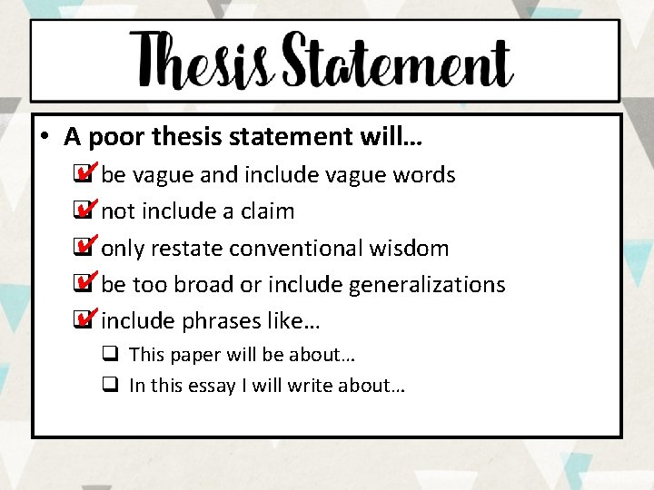 • A poor thesis statement will… ✔be vague and include vague words q • A poor thesis statement will… ✔be vague and include vague words q