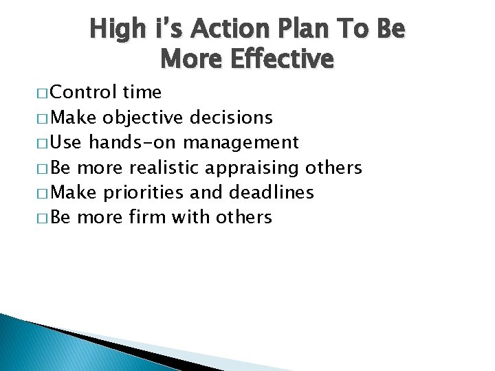 High i’s Action Plan To Be More Effective � Control time � Make objective