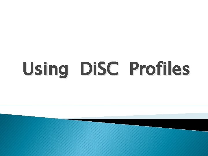 Using Di. SC Profiles 