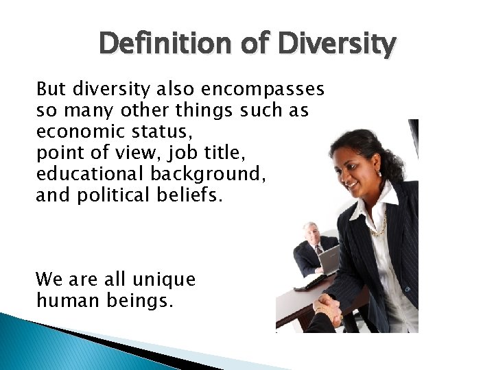 Definition of Diversity But diversity also encompasses so many other things such as economic