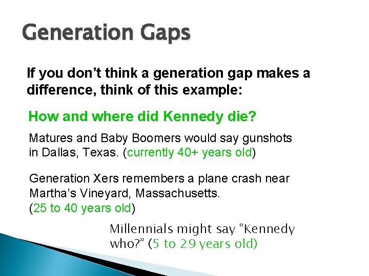 Generation Gaps If you don’t think a generation gap makes a difference, think of