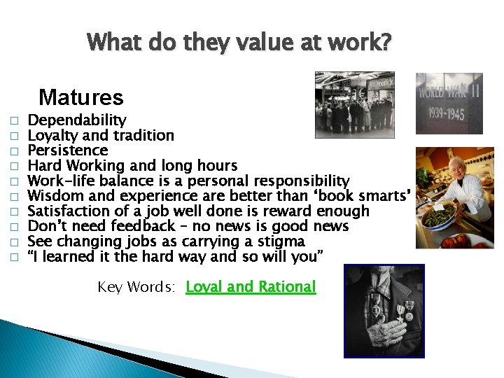 What do they value at work? Matures � � � � � Dependability Loyalty