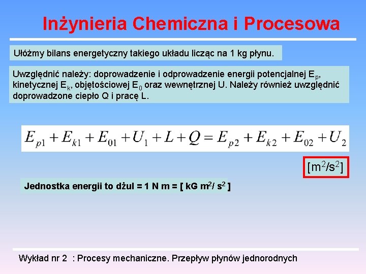 Inżynieria Chemiczna i Procesowa Ułóżmy bilans energetyczny takiego układu licząc na 1 kg płynu.