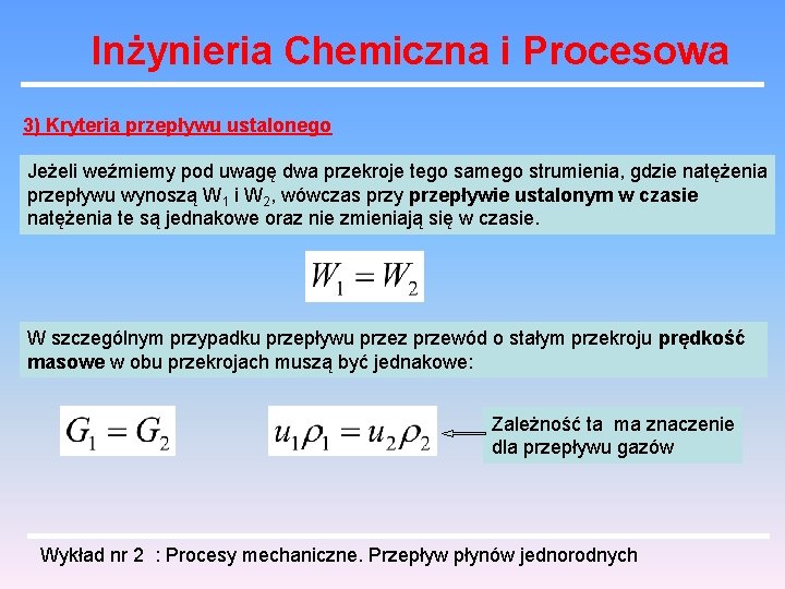 Inżynieria Chemiczna i Procesowa 3) Kryteria przepływu ustalonego Jeżeli weźmiemy pod uwagę dwa przekroje